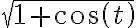 \sqrt{1+cos(t)}