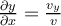 \frac{\partial y}{\partial x}=\frac{v_y}{v}