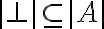|\bot|\subseteq |A|