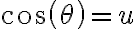 cos(\theta)=u cos(\theta)=u