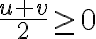 \dfrac{u+v}{2}\geq 0