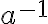 a^{-1}