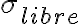  \sigma_{libre} 