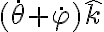 (\dot{\theta}+\dot{\varphi})\hat{k}