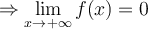  \Rightarrow \displaystyle \lim_{x \to{+}\infty}{f(x)}=0