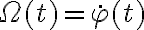 \Omega(t)=\dot{\varphi}(t)