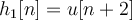 h_{1}[n] = u[n+2]