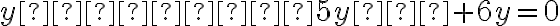 y′′ − 5y′ + 6y = 0 y′′ − 5y′ + 6y = 0
