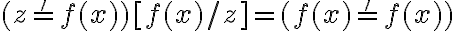  (z=' f(x))[f(x)/z] = (f(x)='f(x))