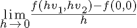 \displaystyle \lim_{h \to 0} \frac{f(hv_1,hv_2)-f(0,0)}{h}