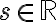 s \in \mathbb R