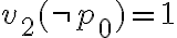 v_2(\neg p_0)=1 v_2(\neg p_0)=1