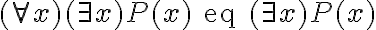 (\forall x) (\exists x) P(x) \text{ eq } (\exists x) P(x)