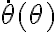 \dot{\theta}(\theta)