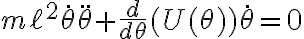 m\ell^2\dot{\theta}\ddot{\theta}+\frac{d}{d\theta}(U(\theta))\dot{\theta}=0