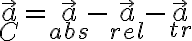 \vec a_{C} = \vec a_{abs} - \vec a _{rel} - \vec a_{tr} 