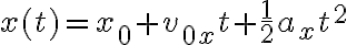  x(t)=x_0+v_{0x}t+\dfrac 1 2 a_xt^2