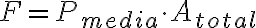 F = P_{media}\cdot A_{total}