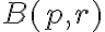 B(p,r)