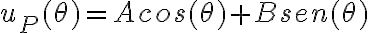 u_P(\theta)=Acos(\theta)+Bsen(\theta)