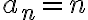a_n=n