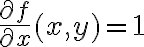 \frac{\partial f}{\partial x}(x,y)=1