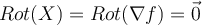 Rot(X)=Rot(\nabla f)=\vec{0}