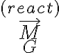 \vec M_G^{(react)}
