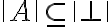 \|A\|\subseteq \|\bot\|
