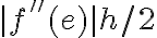 |f''(e)|h/2