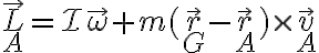 \vec{L}_A = \mathcal{I}\vec{\omega}+m(\vec{r}_G-\vec{r}_A)\times \vec{v}_A