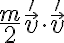  \frac{m}{2} \vec{v} ' \cdot \vec{v} ' 