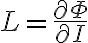 L = \frac{\partial \Phi}{\partial I} L = \frac{\partial \Phi}{\partial I}
