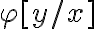 \varphi [y/x]