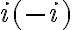 i(-i) i(-i)