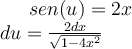  sen(u) = 2x\\
du = \frac{2dx}{\sqrt{1-4x^2}} 