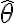  \hat{\theta} 