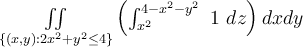 \underset{\{(x,y): 2x^2 +y^2 \leq 4\}}{\iint}\left( \int_{x^2}^{4-x^2-y^2}\ 1\ dz\right) dxdy