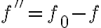 f''=f_0-f f''=f_0-f