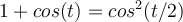 1+cos(t)=cos^2(t/2)