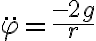 \ddot{\varphi} = \frac{-2g}{r}