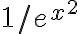 1/e^{x^2}