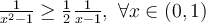 \frac{1}{x^2 -1} \geq \frac{1}{2} \frac{1}{x-1}, \ \forall x \in (0,1)