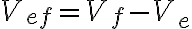  V_{ef} = V_f - V_e 