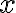 x 