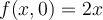 f(x,0) = 2x