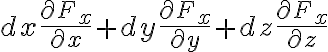  dx \frac{\partial F_x}{\partial x} + dy \frac{\partial F_x}{\partial y} + dz \frac{\partial F_x} {\partial z}  