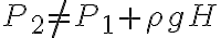 P_2 \neq P_1+ \rho gH