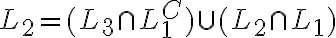  L_2 = (L_3 \cap L_1^C) \cup (L_2 \cap L_1)  