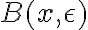 B(x,\epsilon)